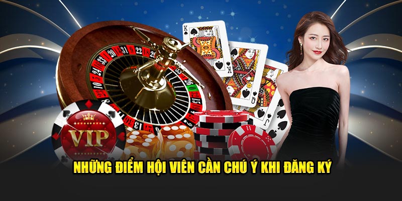 Những điểm hội viên cần chú ý khi đăng ký